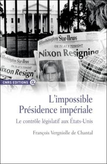 L'impossible Présidence impériale - le contrôle législatif aux États-Unis