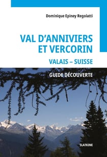 Val d'Anniviers et Vercorin : Valais - Suisse