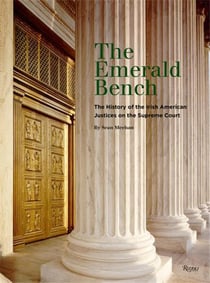 The emerald bench : The history of the irish american justices on the supreme court