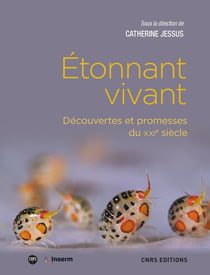Étonnant vivant - découvertes et promesses du XXIe siècle