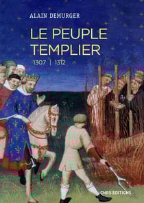 Le peuple templier - 1307-1312