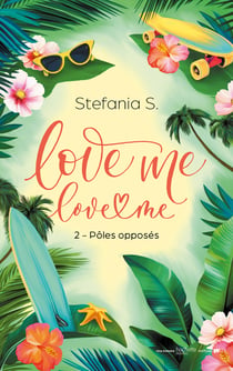 Love Me Love Me Tome 2 : Pôles opposés