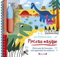 Pinceau magique - Les Dinosaures - Peins avec de l'eau pour voir apparaître les couleurs !
