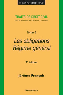 Traité de droit civil Tome 4 : Les obligations - Régime général (7e édition)