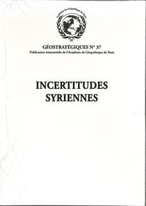 Incertitudes syriennes : Géostratégiques N°37