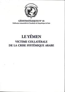 Le Yémen : victime collatérale de la crise systémique arabe : Géostratégiques N°45