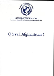 Où va l'Afghanistan ? : Géostratégiques N°66
