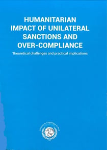 Humanitarian Impact of Unilateral Sanctions and Over-Compliance : Theoretical Challenges and Practical Implications