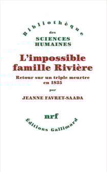 L'impossible famille Rivière : Retour sur un triple meurtre en 1835