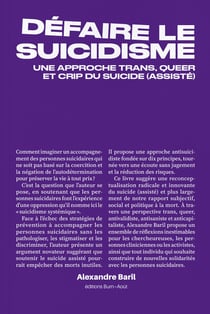 Défaire le suicidisme : Une approche trans, queer et crip du suicide (assisté)
