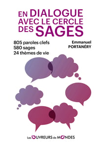 En dialogue avec le cercle des sages : 805 paroles clefs - 580 sages - 24 thèmes de vie