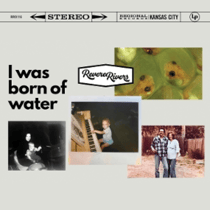 I was born of water