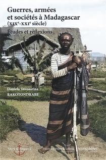 Guerres, armées et sociétés à Madagascar (XIXe-XXIe siècle)