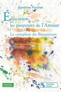 Éducation : les pouvoirs de l'Amour : Le complexe des Bisounours