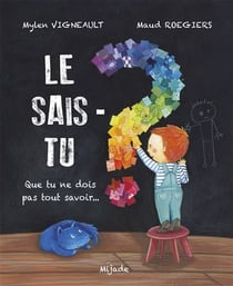 Le sais-tu ? Que tu ne dois pas tout savoir...
