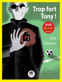 Trop fort Tony - Dys Plus facile à lire !