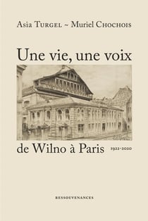 Une vie, une voix de Wilno à Paris : 1922-2020