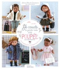 Je couds la garde-robe de ma poupée : 26 panoplies à coudre