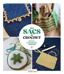 Mes sacs au crochet : 24 sacs et 7 accessoires à crocheter