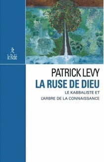 La ruse de Dieu - le kabbaliste et l'arbre de la connaissance