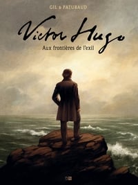 Victor Hugo - aux frontières de l'exil