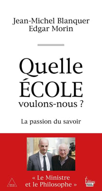 Quelle école voulons-nous ? la passion du savoir