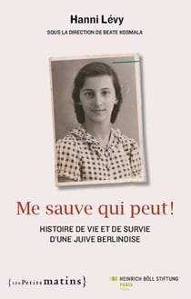 Me sauve qui peut ! histoire de vie et de survie d'une Juive berlinoise