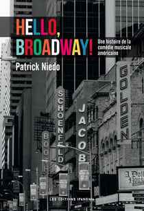 Hello, Broadway! une histoire de la comédie musicale américaine