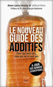 Le nouveau guide des additifs - ceux qui sont sûrs, ceux qui ne le sont pas