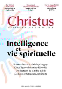 Revue Christus n.289 : Intelligence et vie spirituelle