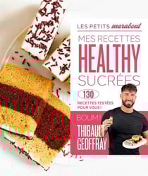 Les petits Marabout : Mes recettes healthy sucrées : 130 recettes testées pour vous !