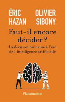 Faut-il encore décider ? La décision humaine à l'ère de l'intelligence artificielle