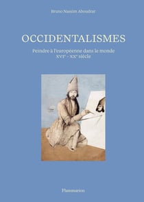 Occidentalismes : Peindre à l'européenne dans le monde (XVI-XXe siècle)