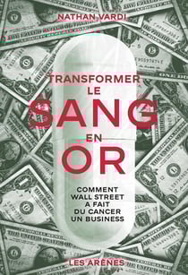 Transformer le sang en or : Comment Wall Street a fait du cancer un business