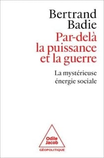 Par-delà la puissance et la guerre : La mystérieuse énergie sociale