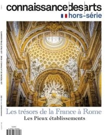 Connaissance des arts Hors-Série : Les trésors de la France à Rome : Les Pieux établissements