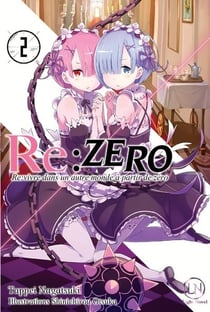 Re : Zero - re:vivre dans un autre monde à partir de zéro Tome 2