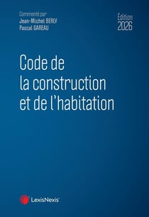 Code de la construction et de l'habitation (édition 2026)