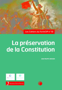 Les cahiers du ForInCIP Tome 10 : La préservation de la Constitution