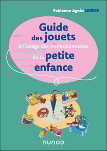 Guide des jouets de la petite enfance : À l'usage des professionnels de l'accueil