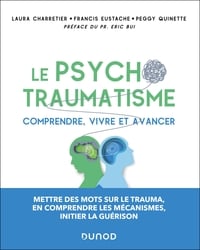Le psychotraumatisme : Comprendre, vivre et avancer