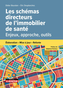 Les schémas directeurs de l'immobilier de santé : Enjeux, approche, outils - Élaboration - mise a jour - refonte