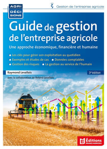 Guide de gestion de l'entreprise agricole : Une approche économique, financière et humaine (3e édition)