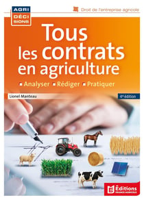 Tous les contrats en agriculture : Analyser, rédiger, pratiquer (4e édition)
