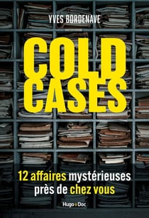 Cold Cases : 14 affaires mystérieuses près de chez vous