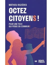 Octez citoyen ! Pour une tech qui pense en communs