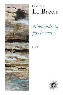 N'entends-tu pas la mer ? Échappées littéraires en Bretagne et outre-Manche