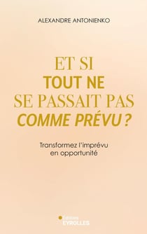 Et si tout ne se passait pas comme prévu ? Transformez l'imprévu en opportunité