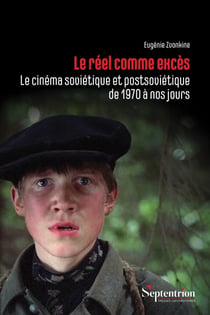 Le réel comme excès : Le cinéma soviétique et postsoviétique de 1970 à nos jours