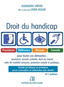 Droit du handicap : Guide juridique et pratique pour connaître et défendre ses droits (4e édition)